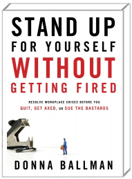 Stand Up For Yourself Without Getting Fired, Donna Ballman